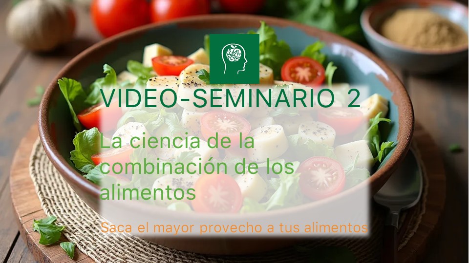 Video-Seminario II: La ciencia de la combinación de los alimentos